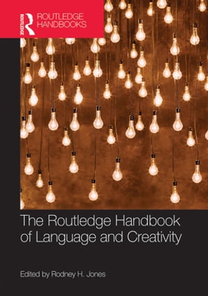 The Routledge Handbook of Language and Creativity【電子書籍】