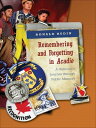 Remembering and Forgetting in Acadie A Historian 039 s Journey through Public Memory【電子書籍】 Ronald Rudin