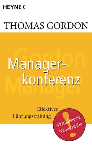 Managerkonferenz: Effektives F?hrungstraining Effektives F?hrungstraining【電子書籍】[ Thomas Gordon ]