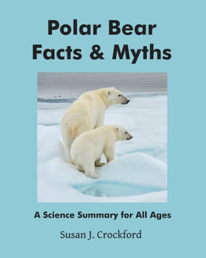 ŷKoboŻҽҥȥ㤨Polar Bear Facts and MythsŻҽҡ[ Susan J. Crockford ]פβǤʤ129ߤˤʤޤ