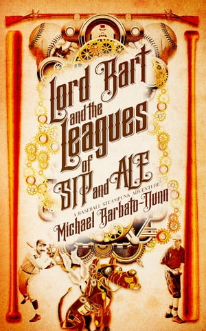 ŷKoboŻҽҥȥ㤨Lord Bart and the Leagues of SIP and ALE A Baseball Steampunk AdventureŻҽҡ[ Michael Barbato-Dunn ]פβǤʤ325ߤˤʤޤ