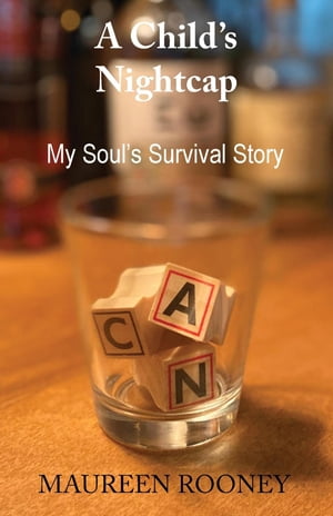 A Child s Nightcap My Soul s Survival Story【電子書籍】[ Maureen Rooney ]