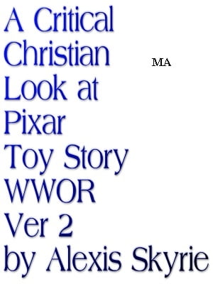 A Critical Christian Look at Pixar Toy Story WWOR Ver 2