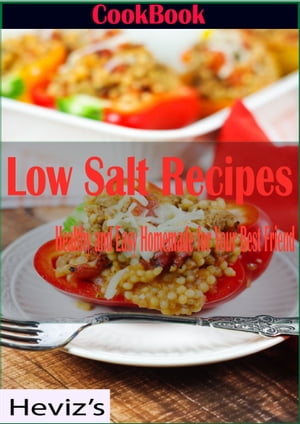 Low Salt Recipes: Healthy and Easy Homemade for Your Best Friend Over 100 Recipes