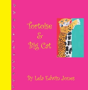 Tortoise and Big Cat【電子書籍】[ Lela Edw