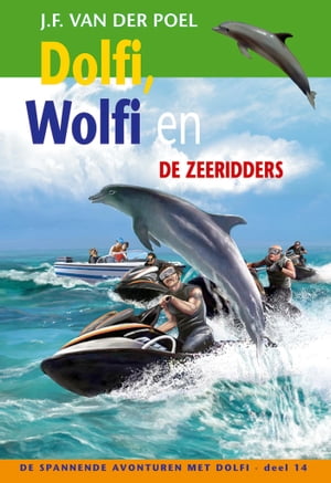 Dolfi, Wolfi en de zeeridders【電子書籍】[ J.F. van der Poel ]