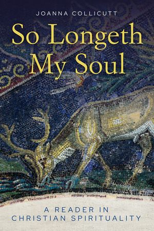So Longeth My Soul A Reader in Christian Spirituality【電子書籍】[ Collicutt? ]