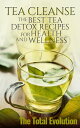 Tea Cleanse The Best Tea Detox Recipes For Health And Wellness【電子書籍】 The Total Evolution