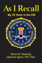 As I Recall My 25 Years in the FBI【電子書