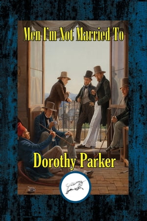 Men I'm Not Married ToŻҽҡ[ Dorothy Parker ]