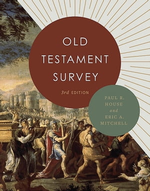 Old Testament Survey【電子書籍】[ Paul R. House ]