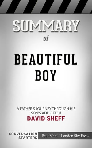 Summary of Beautiful Boy: A Father's Journey Through His Son's Addiction: Conversation Starters