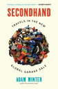 楽天楽天Kobo電子書籍ストアSecondhand Travels in the New Global Garage Sale【電子書籍】[ Adam Minter ]