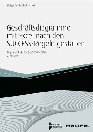 Gesch?ftsdiagramme mit Excel nach den SUCCESS-Regeln gestalten Tipps und Tricks f?r Excel 2003 und 2007/2010Żҽҡ[ Holger Gerths ]