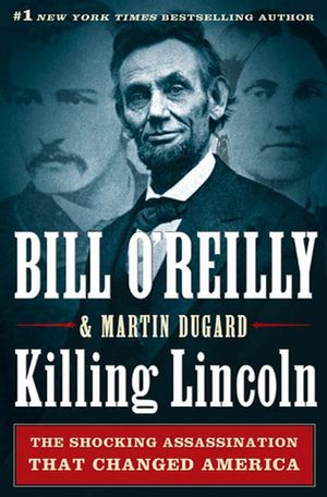 ŷKoboŻҽҥȥ㤨Killing Lincoln The Shocking Assassination that Changed America ForeverŻҽҡ[ Bill O'Reilly ]פβǤʤ1,824ߤˤʤޤ