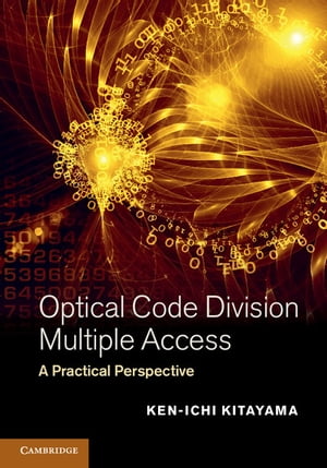 Optical Code Division Multiple Access A Practical Perspective