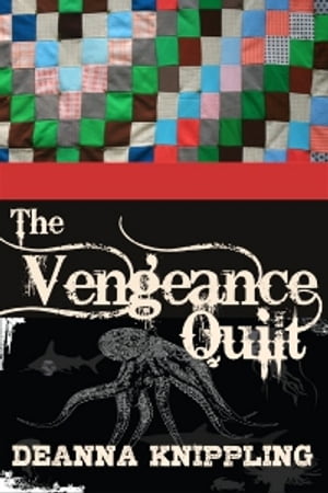 The Vengeance Quilt【電子書籍】[ DeAnna Kn