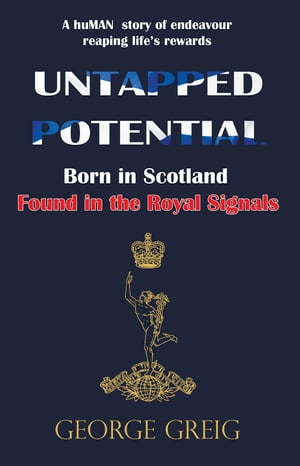 Untapped Potential Born in Scotland, Found in the Royal Signals