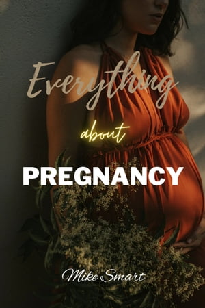 EVERYTHING ABOUT PREGNANCY