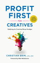 Profit First for Creatives Redefining the Creativity/Money Paradigm
