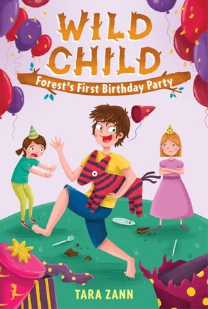 Wild Child: Forest's First Birthday Party【電子書籍】[ Tara Zann ]