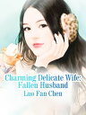 Charming Delicate Wife: Fallen Husband Volume 1