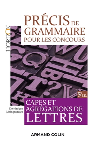 Pr?cis de grammaire pour les concours - 5e ?d. Capes et Agr?gation de Lettres