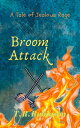 Broom Attack【電子書籍】[ T. R. Robinson ]