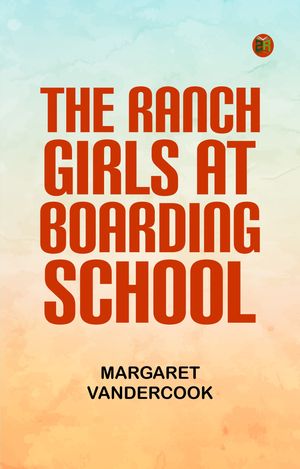 ŷKoboŻҽҥȥ㤨The Ranch Girls at Boarding SchoolŻҽҡ[ Margaret Vandercook ]פβǤʤ158ߤˤʤޤ