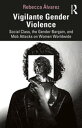 楽天楽天Kobo電子書籍ストアVigilante Gender Violence Social Class, the Gender Bargain, and Mob Attacks on Women Worldwide【電子書籍】[ Rebecca ?lvarez ]