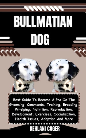 BULLMATIAN DOG Best Guide To Become A Pro On The