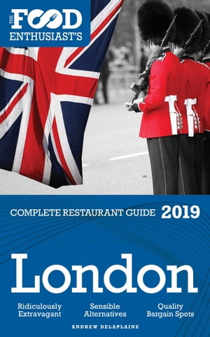 London: 2019 - The Food Enthusiast’s Complete Restaurant Guide【電子書籍】[ Andrew Delaplaine ]