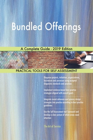 Bundled Offerings A Complete Guide - 2019 Edition【電子書籍】 Gerardus Blokdyk