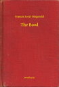 The Bowl【電子書籍】[ Francis Scott Fitzgerald ]