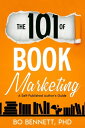 The 101 of Book Marketing A Self-Published Author 039 s Guide【電子書籍】 Bo Bennett