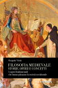 Filosofia medievale Storie, opere e concetti I saperi fondamentali che hanno plasmato la societ? occidentale