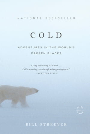 Cold Adventures in the World's Frozen PlacesŻҽҡ[ Bill Streever ]