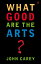 What Good are the Arts?