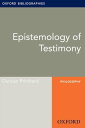 Epistemology of Testimony: Oxford Bibliographies Online Research Guide