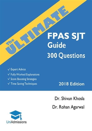 The Ultimate FPAS SJT Guide 300 Practice Questions: Expert Advice, Fully Worked Explanations, Score Boosting Strategies, Time Saving Techniques, ... Programme Situational Judgement TestŻҽҡ[ Rohan Agarwal ]