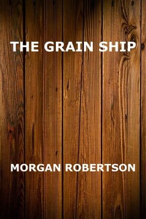 The Grain Ship【電子書籍】[ Morgan Roberts