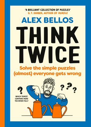 Think Twice Simple puzzles (almost) everyone gets wrong【電子書籍】[ Alex Bellos ]