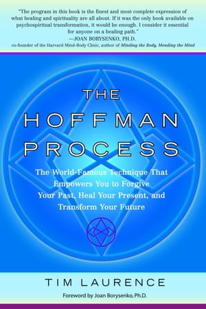 The Hoffman Process The World-Famous Technique That Empowers You to Forgive Your...