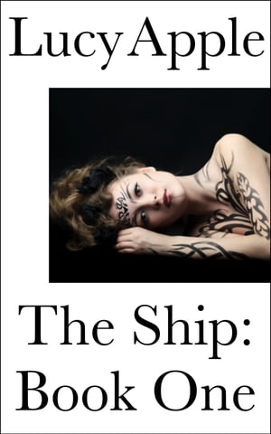 The Ship: Book One【電子書籍】[ Lucy Apple