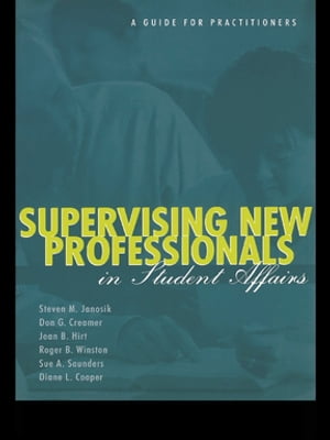 Supervising New Professionals in Student Affairs