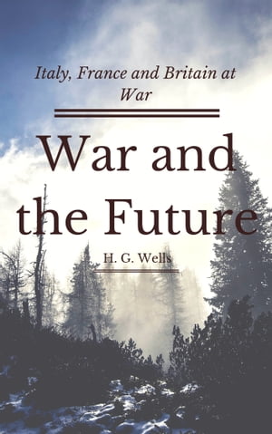 War and the Future (Annotated) Italy, France and