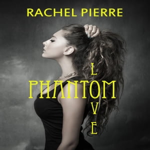 Phantom Love【電子書籍】[ Rachel Pierre ]
