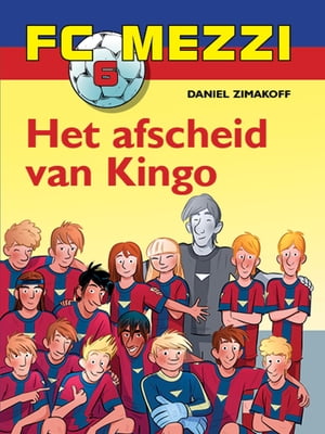 FC Mezzi 6 - Het afscheid van Kingo