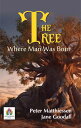 The Tree Where Man Was Born: Exploring Nature's Cradle with Peter Matthiessen an...