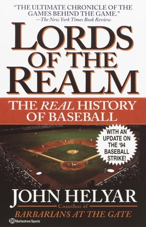 The Lords of the Realm The Real History of Baseball【電子書籍】[ John Helyar ]